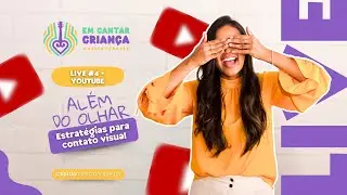 LIVE #4 - Além do olhar: Estratégias para contato visual