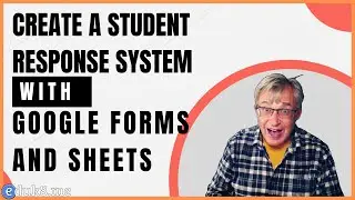 How to make a student response system in Google Forms and Sheets