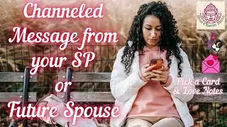 Channeled Message from your SP or Future Spouse💌💖🔮#pickacard #lovenotes #timelessreading #lovetarot