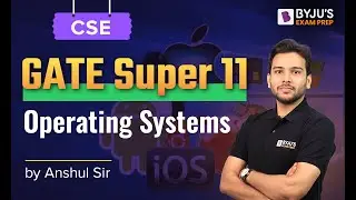 GATE Super 11 | CSE | Operating Systems | Anshul Sharma