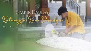 Syakir Daulay - Kutunggu Kau Di Surga (Official Lyrics Vidio)