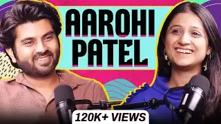 Aarohi's Most Honest Podcast: Talks about Relationship, Money, Fame, Regrets, Nepotism, Friends