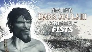 How to beat DS3 with ONLY fists