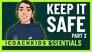 ICOACHKIDS Essentials: Module 4: Keep it Safe Part 2