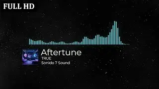 Aftertune - TRUE ( Sonido 7 Sound ) 🎧🎬 Musica Sin Copyright FULL HD