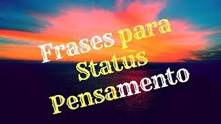 Frases para Status  Pensamentos ll Facebook e WhatsApp