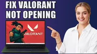 How To Fix Is Valorant Not Opening  | Quick & Easy Method