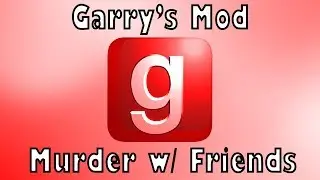 Gmod Murder w/ Friends