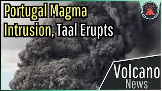 This Week in Volcano News; Portugal Magma Intrusion, Taal Erupts