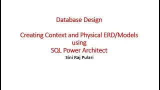 Database Design- Creating Context and Physical ERD Using SQL Power Architect & generating SQL Code