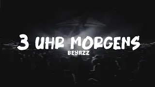 Beyazz - 3 Uhr Morgens [Lyrics]