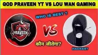@godpraveenyt1 vs @LouwanGaming Fights | Lou wan Gaming vs God Praveen YT | Solo vs Squad