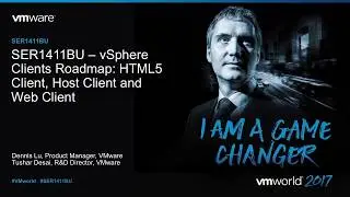 VMworld 2017 SER1411BU - VMware vSphere Clients Roadmap: HTML5 Client, Host Client, and Web Client