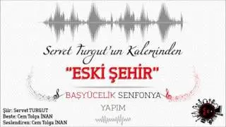 ESKİ ŞEHİR - BAŞYÜCELİK SENFONYA