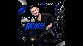 Bring On The Brass By CONN Dj Alex