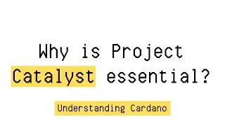 Why is Project Catalyst essential for Cardano? | EP11 | Understanding Cardano