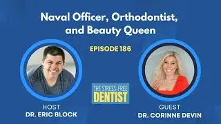 Episode #186: Dr. Corinne Devin - Naval Officer, Orthodontist, and Beauty Queen