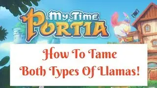 How To Tame Both Types Of Llamas In My Time At Portia