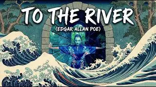 V-LAD: "To The River (Edgar Allan Poe)"