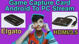 Elgato Game Capture Card |Android to PC Stream