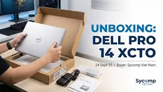 24Sept25-Unbox Dell Pro 14 XCTO (Base) | Buyer : Sycomp Viet Nam