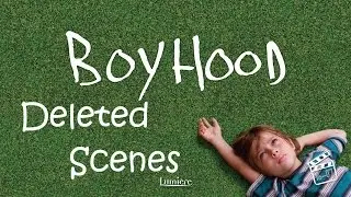 Boyhood - Deleted Scenes