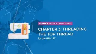 JUKI HZL-12Z - Chapter 3: Threading the Top Thread