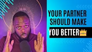 Your Partner Should Make You BETTER #relationships #personalgrowth