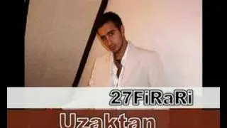 27FIRARI - UZAKTAN GORENLER MESUT SANIYOR  (ask damar)