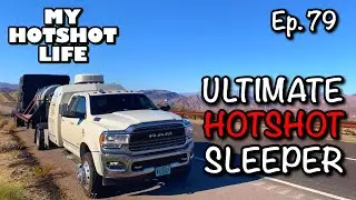 Ep. 79 : ULTIMATE HOTSHOT SLEEPER! : RoadMaster Sleeper Hotshot Trucking