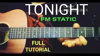 TONIGHT By FM STATIC FULL GUITAR TUTORIAL 