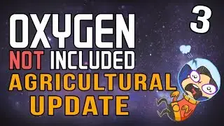 Oxygen Not Included: Agricultural Update - 3 -  Lavatory Planning (Agricultural Update Gameplay)