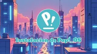 Paso a Paso: Instala y Personaliza Pop!OS
