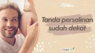 Cek Tanda Persalinan Sudah Dekat, Cek Video Ini !