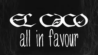 El Caco - All in Favour (Official lyric video)