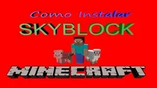 Como instalar SKYBLOCK para minecraft (cualquier version)