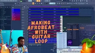 How To Make  Afrobeat With Guitar Loop In Fl Studio From Scratch ( Omah Lay Type beat)
