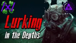 Lurking in the Depths | 4chan /x/ Ocean Greentext Stories Thread