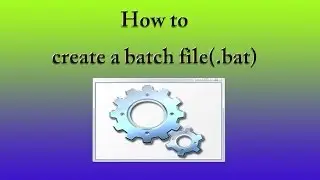 How to create a batch file(.bat) in Notepad