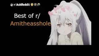 Best of r/Amitheasshole compilation