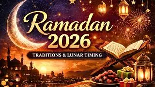 Ramadan 2026: Traditions, Fasting & Lunar Calendar Explained 🌙✨