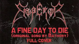 Emperor - A fine day to die (Bathory cover) - Full cover