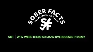 Why were there so many overdoses in 2020? | SOBER FACTS | S1E1