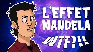 L'EFFET MANDELA : Exemples FOUS et Théories TERRIFIANTES !