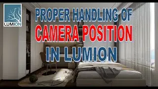 PROPER HANDILNG OF CAMERA POSITION IN LUMION
