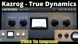 Kazrog True Dynamics Compressor - Crunch The Compressor
