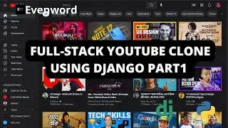 Full-stack Youtube Clone using Django  | Part 1 Evenword