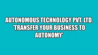 Autonomous Technology Pvt Ltd | Transfer your Business to Autonomy