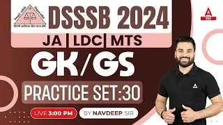 DSSSB Vacancy 2024 | DSSSB GK GS Classes By Navdeep Sir | Practice Set 30