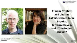 Pimone Triplett and Charles LaPorte: Gwendolyn Brooks, Terrance Hayes, and “The Golden Shovel”